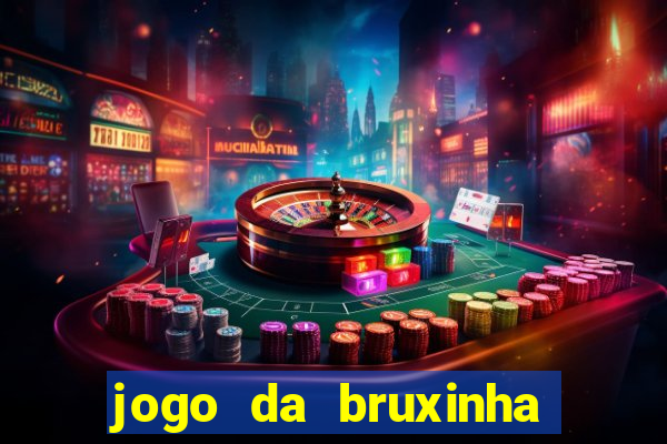 jogo da bruxinha que ganha dinheiro